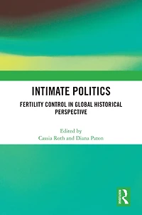 Intimate Politics: Fertility Control Global Historical Perspective