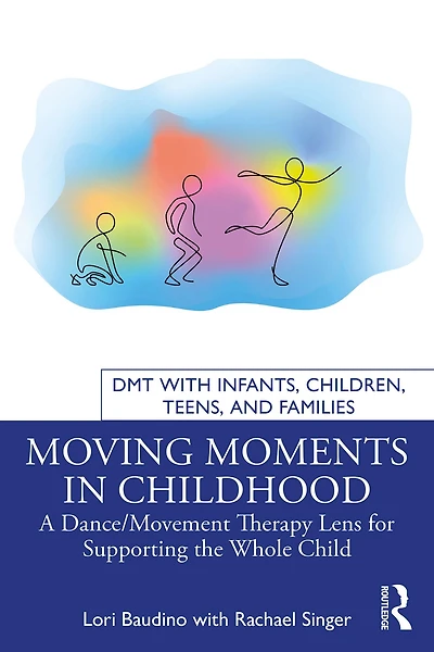 Moving Moments Childhood: A Dance/Movement Therapy Lens for Supporting the Whole Child