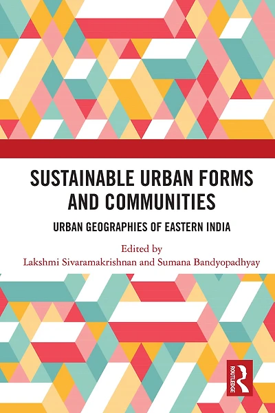 Sustainable Urban Forms and Communities: Geographies of Eastern India: India