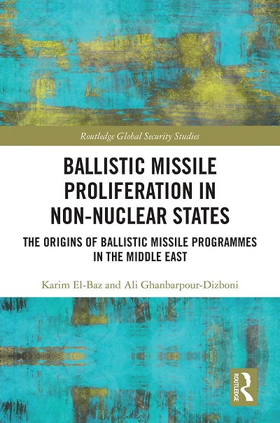 Ballistic Missile Proliferation Non-Nuclear States: the Origins of Programmes Middle East