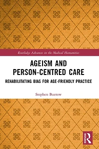 Ageism and Person-Centred Care: Rehabilitating Bias for Age-Friendly Practice