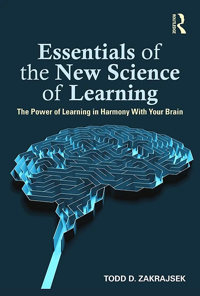 Essentials of The New Science Learning: Power Learning Harmony With Your Brain