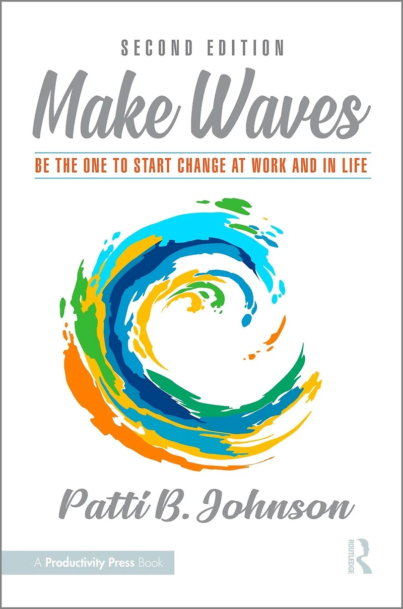 Make Waves: Be the One to Start Change at Work and Life