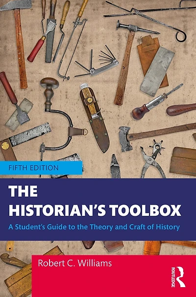 the Historian's Toolbox: A Student's Guide to Theory and Craft of History