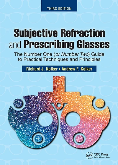 Subjective Refraction and Prescribing Glasses: The Number One (or Two) Guide to Practical Techniques Principles, Third Edition