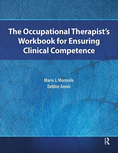 The Occupational Therapist's Workbook for Ensuring Clinical Competence