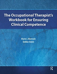 The Occupational Therapist's Workbook for Ensuring Clinical Competence