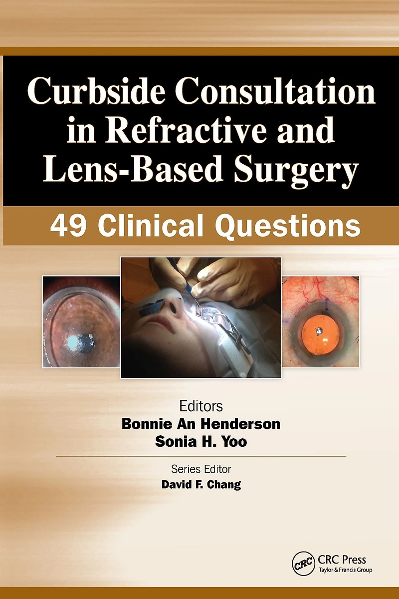 Curbside Consultation Refractive and Lens-Based Surgery: 49 Clinical Questions