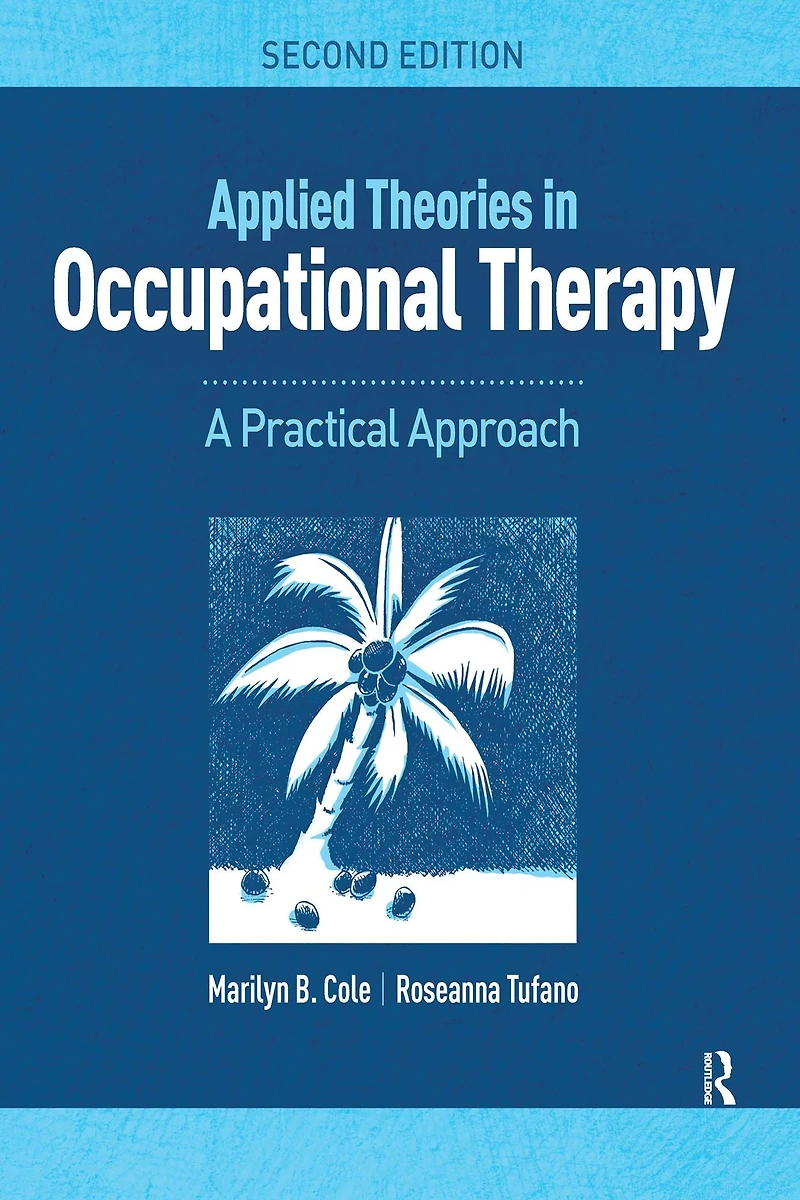 Applied Theories Occupational Therapy: A Practical Approach