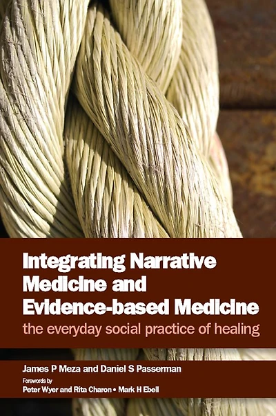 Integrating Narrative Medicine and Evidence-Based Medicine: The Everyday Social Practice of Healing