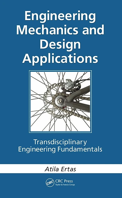 Engineering Mechanics and Design Applications: Transdisciplinary Fundamentals