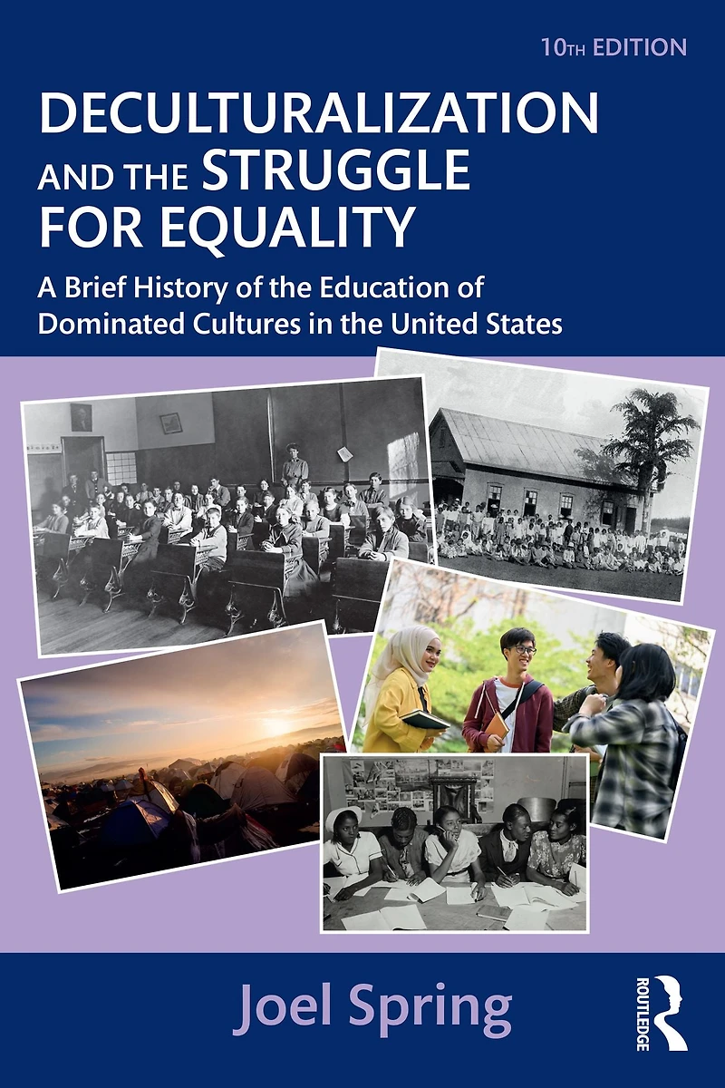 Deculturalization and the Struggle for Equality: A Brief History of Education Dominated Cultures United States