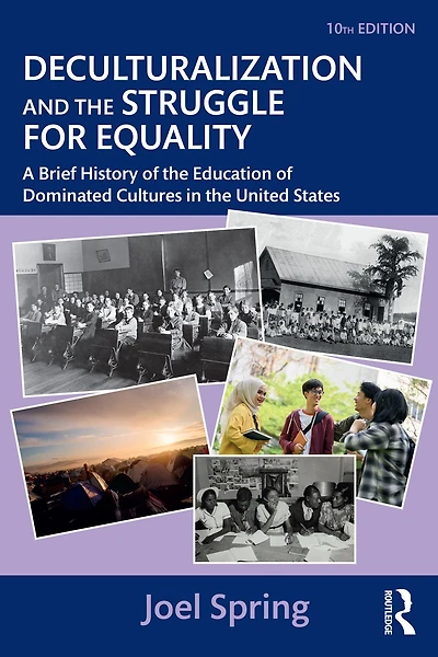 Deculturalization and the Struggle for Equality: A Brief History of Education Dominated Cultures United States