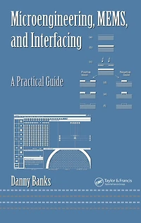 Microengineering, MEMS, and Interfacing: A Practical Guide