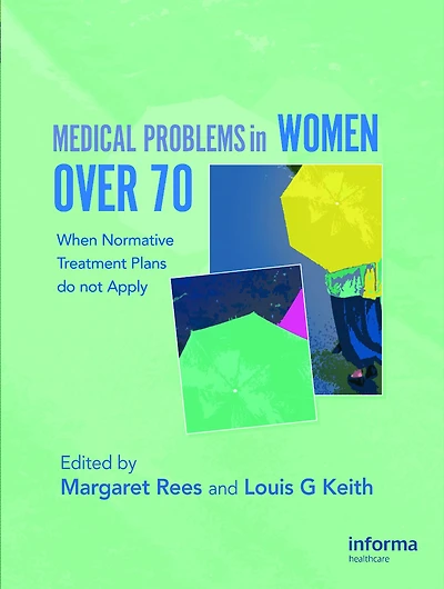 Medical Problems Women over 70: When Normative Treatment Plans do not Apply