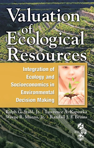 Valuation of Ecological Resources: Integration Ecology and Socioeconomics Environmental Decision Making