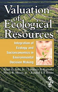 Valuation of Ecological Resources: Integration Ecology and Socioeconomics Environmental Decision Making