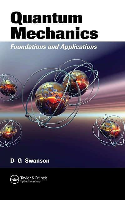 Quantum Mechanics: Foundations and Applications