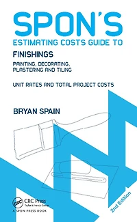 Spon's Estimating Costs Guide to Finishings: Painting, Decorating, Plastering and Tiling, Second Edition