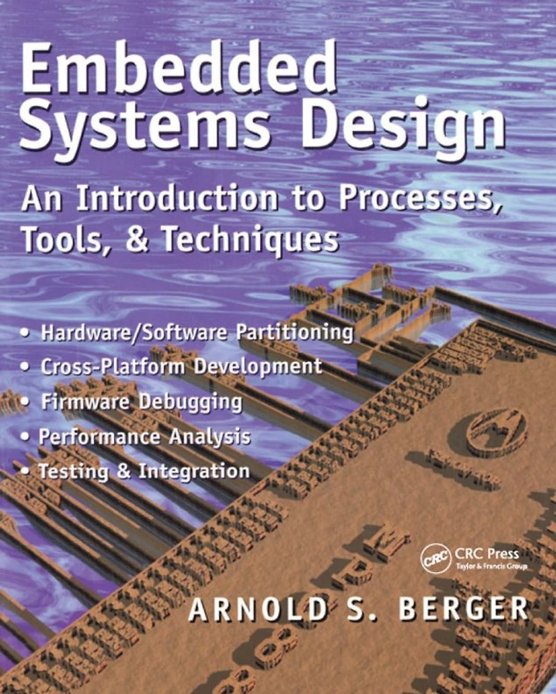 Embedded Systems Design: An Introduction to Processes, Tools, and Techniques