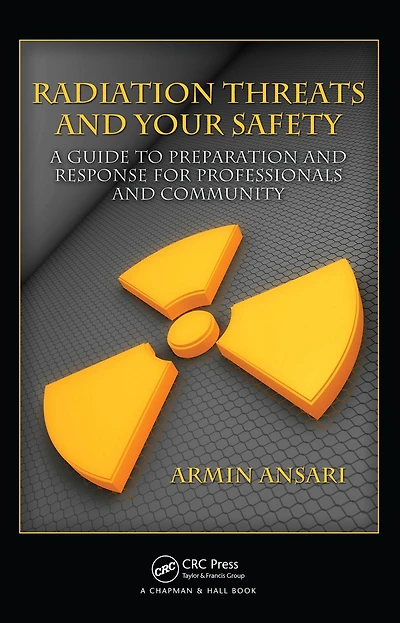 Radiation Threats and Your Safety: A Guide to Preparation Response for Professionals Community