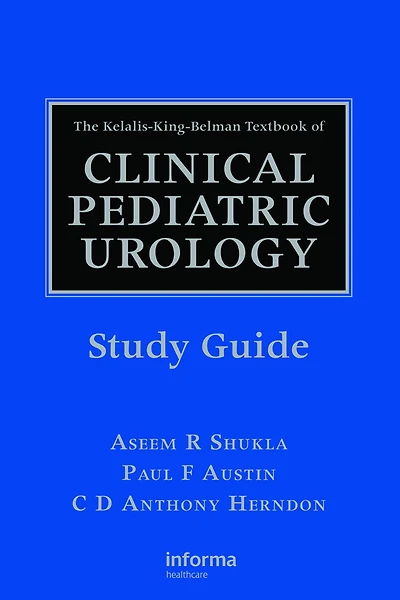 The Kelalis-King-Belman Textbook of Clinical Pediatric Urology Study Guide