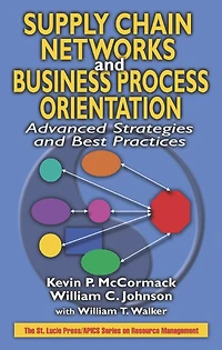 Supply Chain Networks and Business Process Orientation: Advanced Strategies Best Practices