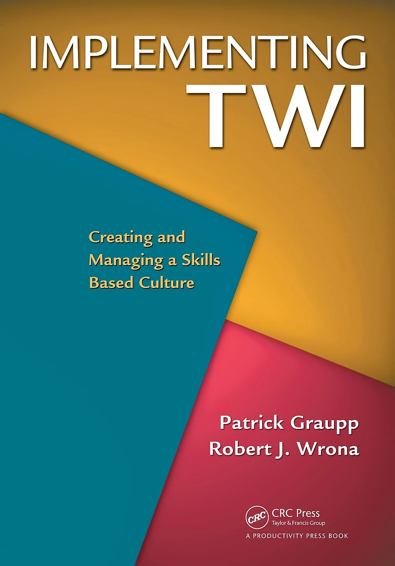 Implementing TWI: Creating and Managing a Skills-Based Culture
