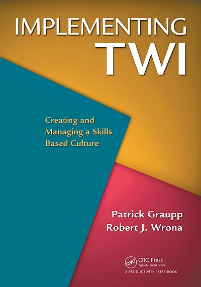 Implementing TWI: Creating and Managing a Skills-Based Culture