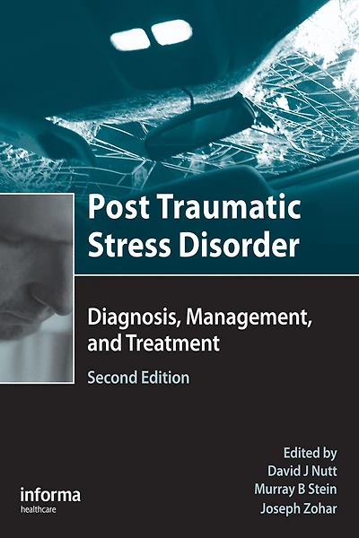 Post Traumatic Stress Disorder: Diagnosis, Management and Treatment