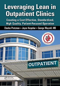 Leveraging Lean Outpatient Clinics: Creating a Cost Effective, Standardized, High Quality, Patient-Focused Operation
