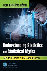 Understanding Statistics and Statistical Myths: How to Become a Profound Learner