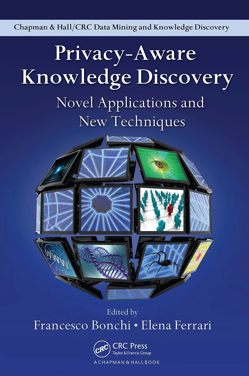 Privacy-Aware Knowledge Discovery: Novel Applications and New Techniques