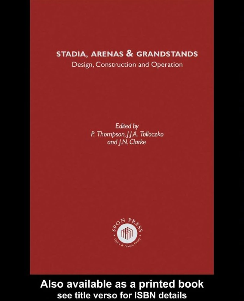 Stadia Arenas and Grandstands: Design, Construction Operation