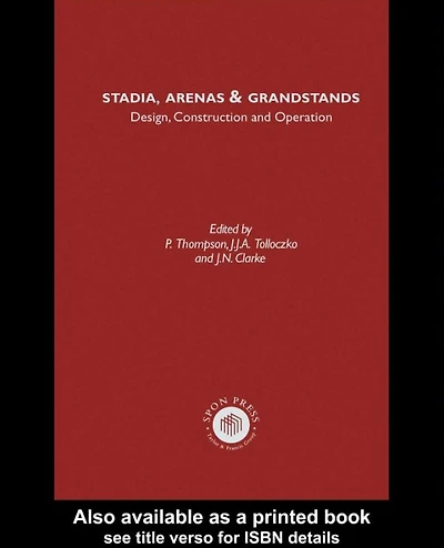 Stadia Arenas and Grandstands: Design, Construction Operation