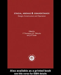 Stadia Arenas and Grandstands: Design, Construction Operation