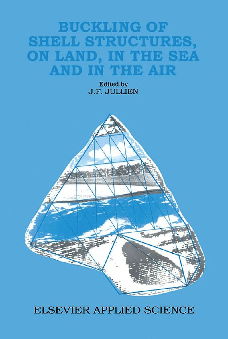 Buckling of Shell Structures, on Land, the Sea and Air