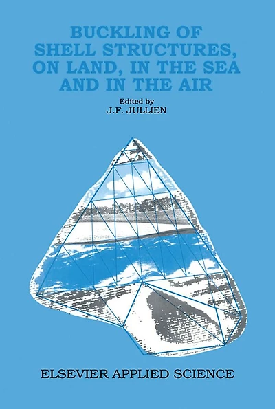 Buckling of Shell Structures, on Land, the Sea and Air