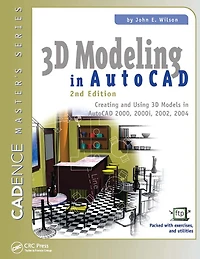 3D Modeling AutoCAD: Creating and Using Models AutoCAD 2000, 2000i, 2002, 2004