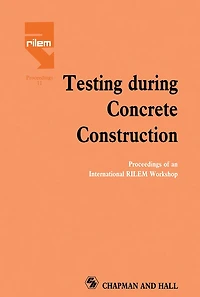 Testing During Concrete Construction: Proceedings of RILEM Colloquium, Darmstadt, March 1990