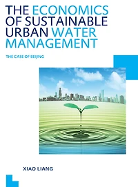 the Economics of Sustainable Urban Water Management: Case Beijing: UNESCO-IHE PhD Thesis