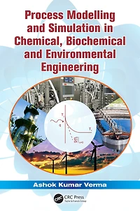 Process Modelling and Simulation Chemical, Biochemical Environmental Engineering