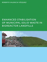 Enhanced stabilisation of municipal solid waste bioreactor landfills: UNESCO-IHE PhD Thesis