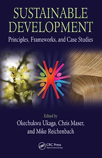 Sustainable Development: Principles, Frameworks, and Case Studies