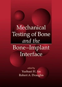 Mechanical Testing of Bone and the Bone-Implant Interface