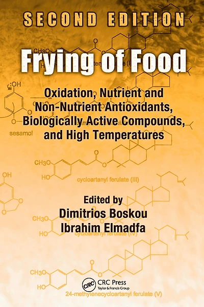 Frying of Food: Oxidation, Nutrient and Non-Nutrient Antioxidants, Biologically Active Compounds High Temperatures, Second Edition