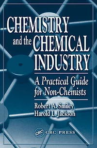 Chemistry and the Chemical Industry: A Practical Guide for Non-Chemists