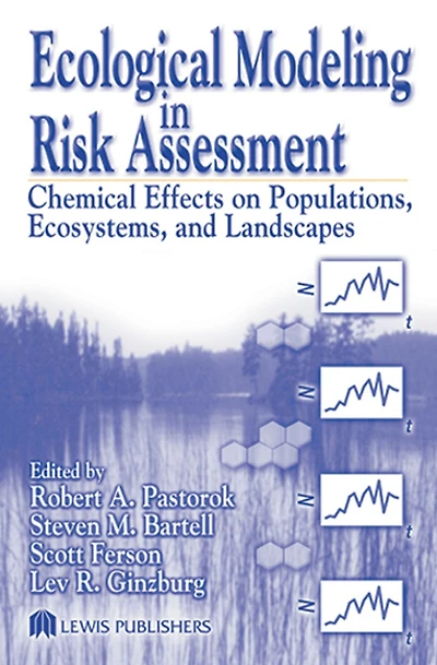 Ecological Modeling Risk Assessment: Chemical Effects on Populations, Ecosystems, and Landscapes