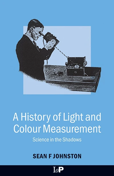 A History of Light and Colour Measurement: Science the Shadows