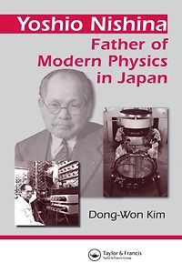 Yoshio Nishina: Father of Modern Physics Japan